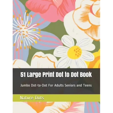 51 Large Print Dot to Dot Book: Jumbo Dot-to-Dot For Adults Seniors and Teens