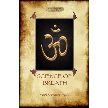 The Science of Breath: A Complete Manual of the Oriental Breathing Philosophy of Physical, Mental, Psychic and Spiritual Development (Aziloth Books)