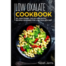 Low Oxalate Cookbook: 50+ Side Dishes, Salad and Pasta Recipes Designed for Low Oxalate Diet