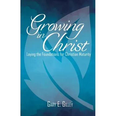 Growing in Christ: Laying the Foundations for Christian Maturity
