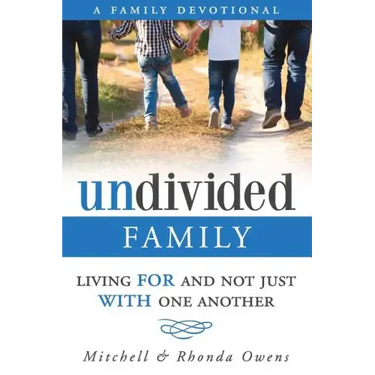 Undivided: A Family Devotional: Living FOR And Not Just WITH One Another