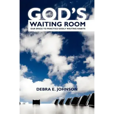 God's Waiting Room: Our Space to Practice Godly Waiting Habits