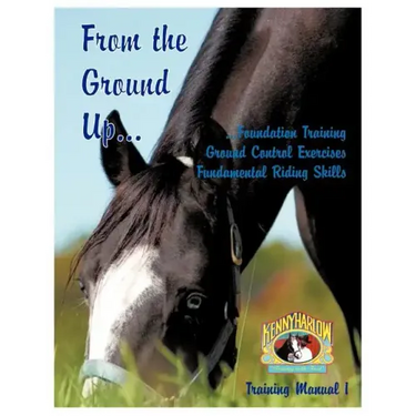 From the Ground Up...Foundation Training, Ground Control Exercises, Fundamental Riding Skills
