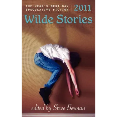 Wilde Stories 2011: The Year's Best Gay Speculative Fiction