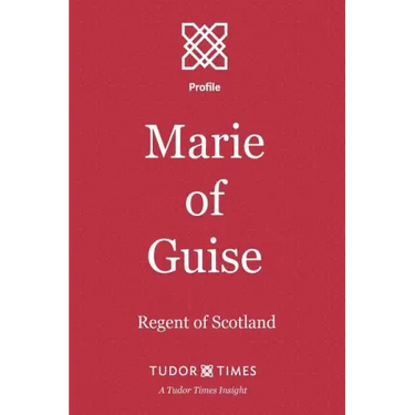 Marie of Guise: Regent of Scotland