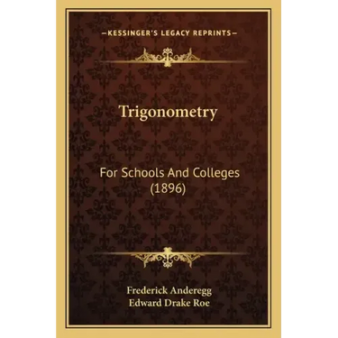 Trigonometry: For Schools And Colleges (1896)