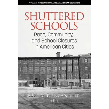 Shuttered Schools: Race, Community, and School Closures in American Cities