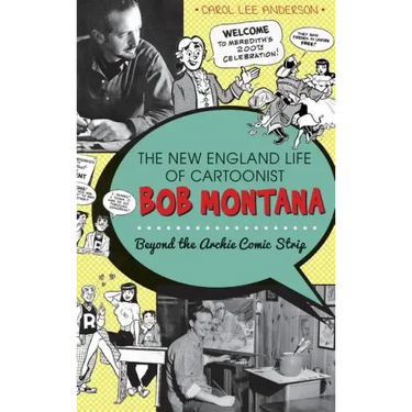 The New England Life of Cartoonist Bob Montana: Beyond the Archie Comic Strip