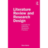 Literature Review and Research Design: A Guide to Effective Research Practice
