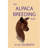 The Alpaca Breeding Book: Alpaca Reproduction and Behavior
