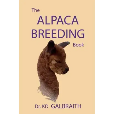 The Alpaca Breeding Book: Alpaca Reproduction and Behavior