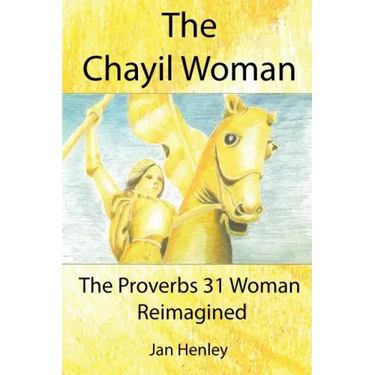 The Chayil Woman: The Proverbs 31 Woman Reimagined
