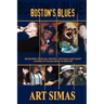 Boston's Blues: Musicians' Profiles, History, Festivals and Radio Listings of Blues Music in Boston