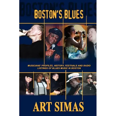 Boston's Blues: Musicians' Profiles, History, Festivals and Radio Listings of Blues Music in Boston