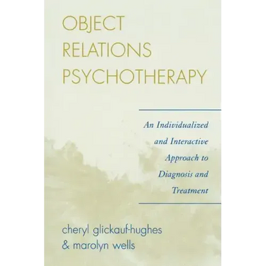 Object Relations Psychotherapy: An Individualized and Interactive Approach to Diagnosis and Treatment