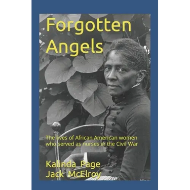 Forgotten Angels: The lives of African American women who served as nurses in the Civil War