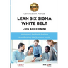 Lean Six Sigma White Belt. Certification Manual