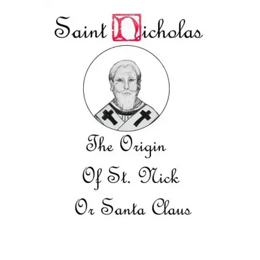 Saint Nicholas: The Origin Story of St. Nick or Santa Claus