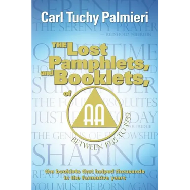 The Lost Pamphlets, and booklets, of A.A. between 1935 to 1939: the booklets that helped thousands in the formative years