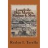 Lowellville, Ohio: Murders, Mayhem and More: News Clippings Covering the 1850s to the Early 1920s