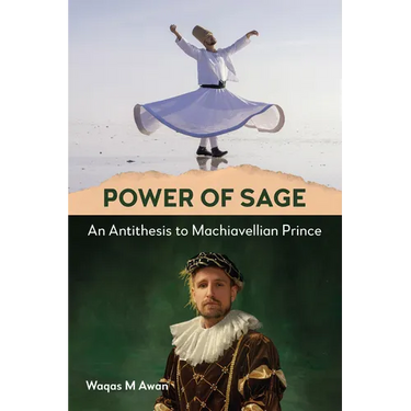 Power of Sage: An Antithesis to Machiavellian Prince