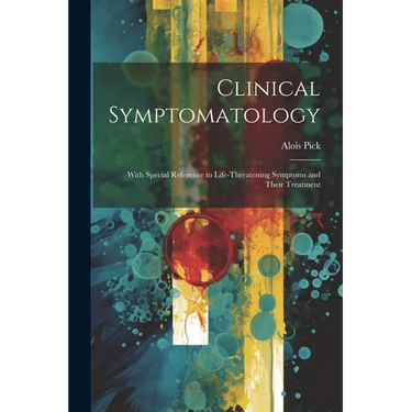 Clinical Symptomatology: With Special Reference to Life-Threatening Symptoms and Their Treatment