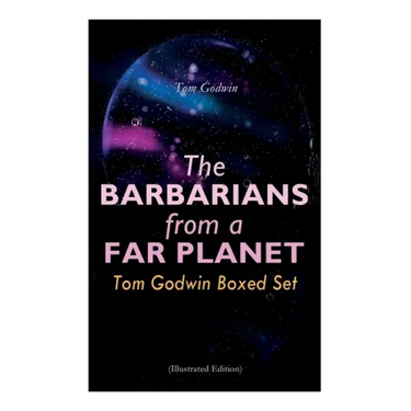 The Barbarians from a Far Planet: Tom Godwin Boxed Set (Illustrated Edition): For The Cold Equations, Space Prison, The Nothing Equation, The Barbaria