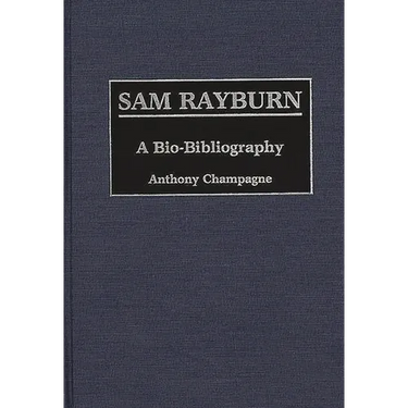 Sam Rayburn: A Bio-Bibliography