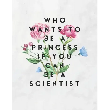 Who Wants To Be A Princess If You Can Be A Scientist: 8.5x11 Large Graph Notebook with Floral Margins for Adult Coloring