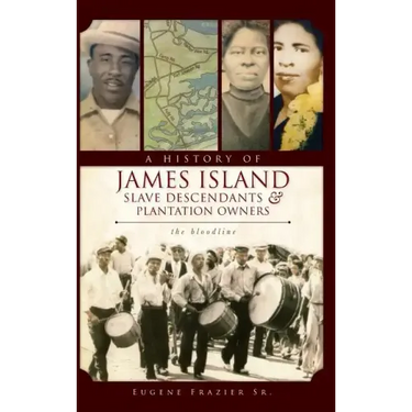 A History of James Island Slave Descendants & Plantation Owners: The Bloodline
