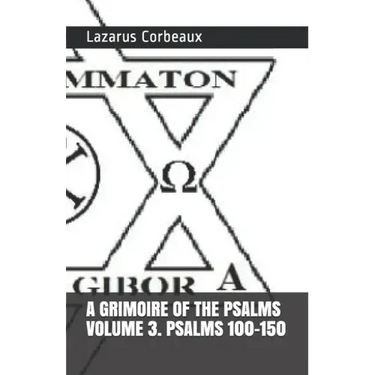 A GRIMOIRE OF THE PSALMS Volume 3. Psalms 101-150