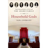 Household Gods: The Religious Lives of the Adams Family