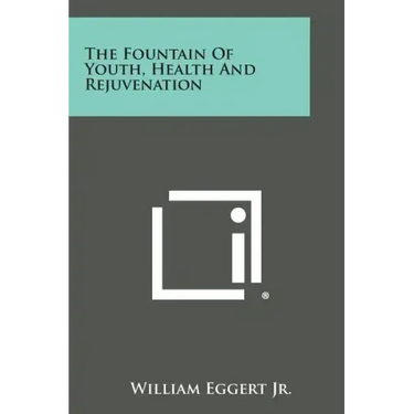 The Fountain Of Youth, Health And Rejuvenation