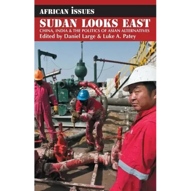 Sudan Looks East: China, India & the Politics of Asian Alternatives