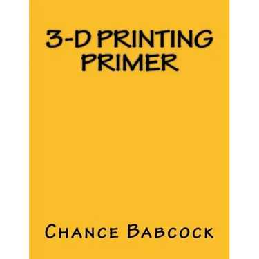 3-D Printing Primer
