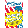 Greedy Bastards: How We Can Stop Corporate Communists, Banksters, and Other Vampires from Sucking America Dry