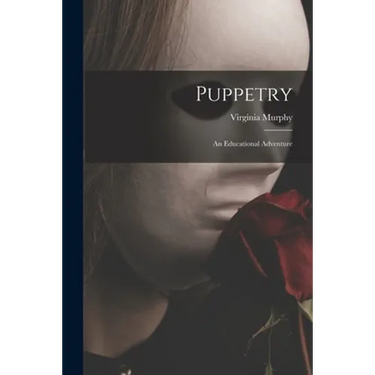 Puppetry: An Educational Adventure