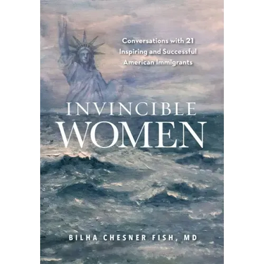 Invincible Women: Conversations with 21 Inspiring and Successful American Immigrants