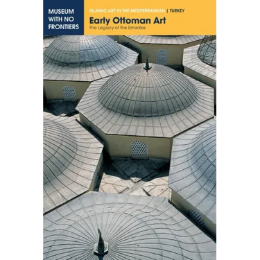 Early Ottoman Art: The Legacy of the Emirates