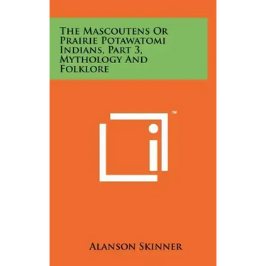 The Mascoutens Or Prairie Potawatomi Indians, Part 3, Mythology And Folklore