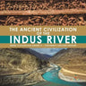 The Ancient Civilization of the Indus River Indus Civilization Grade 4 Children's Ancient History