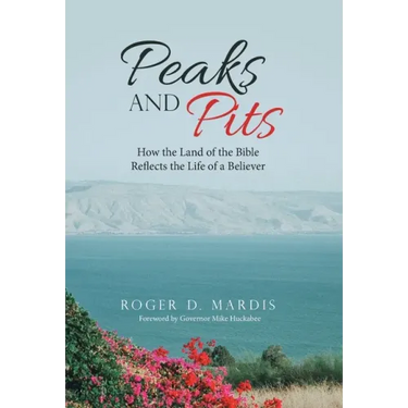 Peaks and Pits: How the Land of the Bible Reflects the Life of a Believer