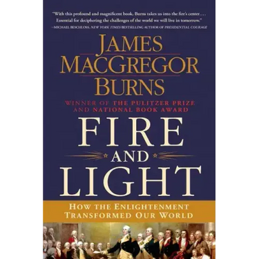 Fire and Light: How the Enlightenment Transformed Our World