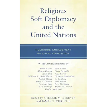 Religious Soft Diplomacy and the United Nations: Religious Engagement as Loyal Opposition