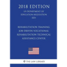 Rehabilitation Training - Job-Driven Vocational Rehabilitation Technical Assistance Center (US Department of Education Regulation) (ED) (2018 Edition)