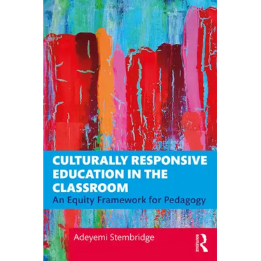 Culturally Responsive Education in the Classroom: An Equity Framework for Pedagogy