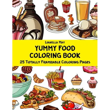 Yummy Food Coloring Book - 25 Totally Frameable Coloring Pages