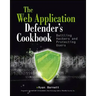 Web Application Defender's Cookbook: Battling Hackers and Protecting Users