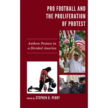 Pro Football and the Proliferation of Protest: Anthem Posture in a Divided America