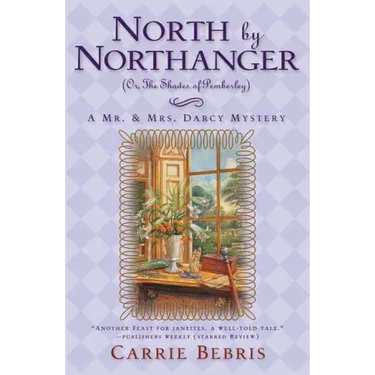 North by Northanger, or the Shades of Pemberley: A Mr. & Mrs. Darcy Mystery